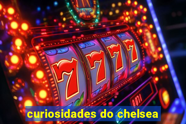 curiosidades do chelsea